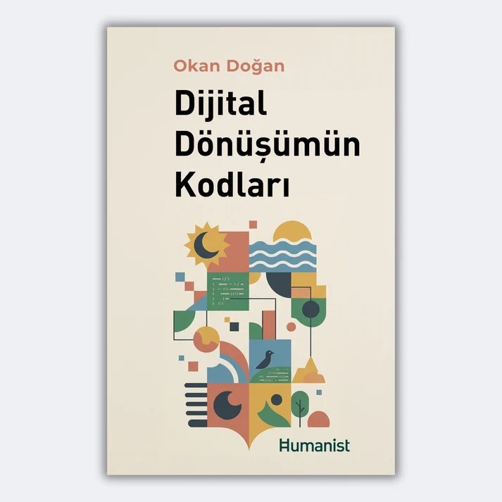 Dijital Dönüşümün Kodları — Okan Doğan